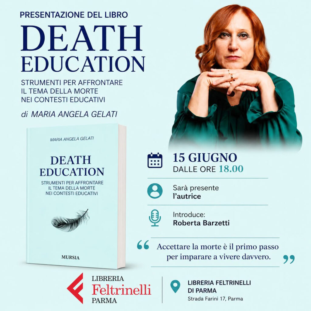 Come parlare della morte ai bambini e ai giovani? Maria Angela Gelati presenta a Parma il nuovo libro Death Education. Strumenti per affrontare il tema della morte nei contesti educativi. Primo appuntamento pubblico lunedì 15 giugno alle ore 18.00 nella Libreria Feltrinelli di Strada Farini 17.